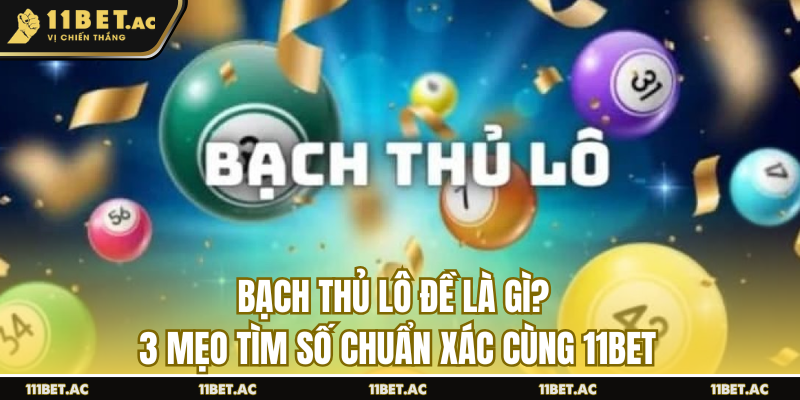 Bạch thủ lô đề chỉ có tại 11bet